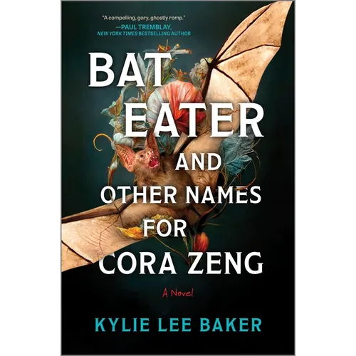 Bat Eater and Other Names for Cora Zeng: A Darkly Funny, Gory, and Ghostly Horror Novel